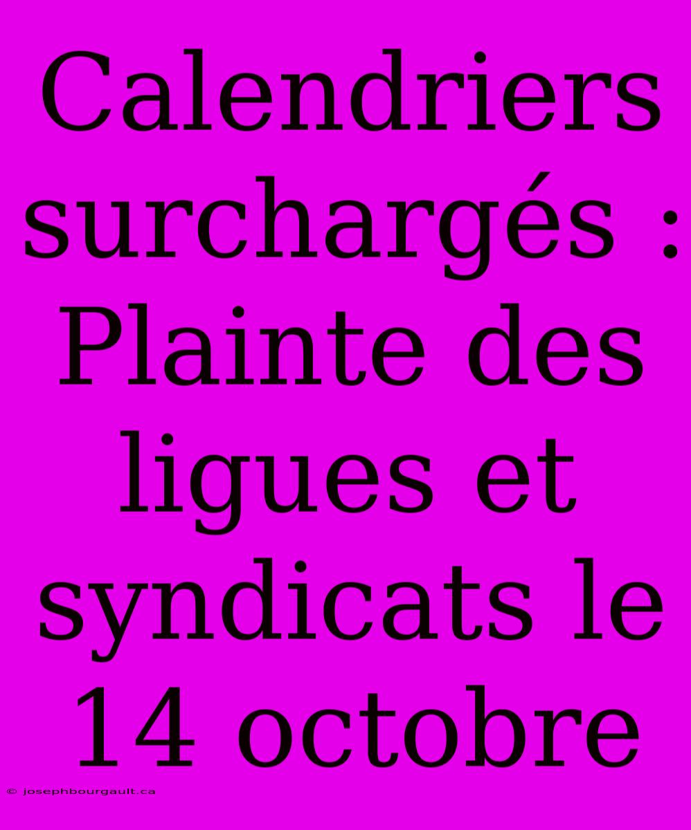 Calendriers Surchargés : Plainte Des Ligues Et Syndicats Le 14 Octobre