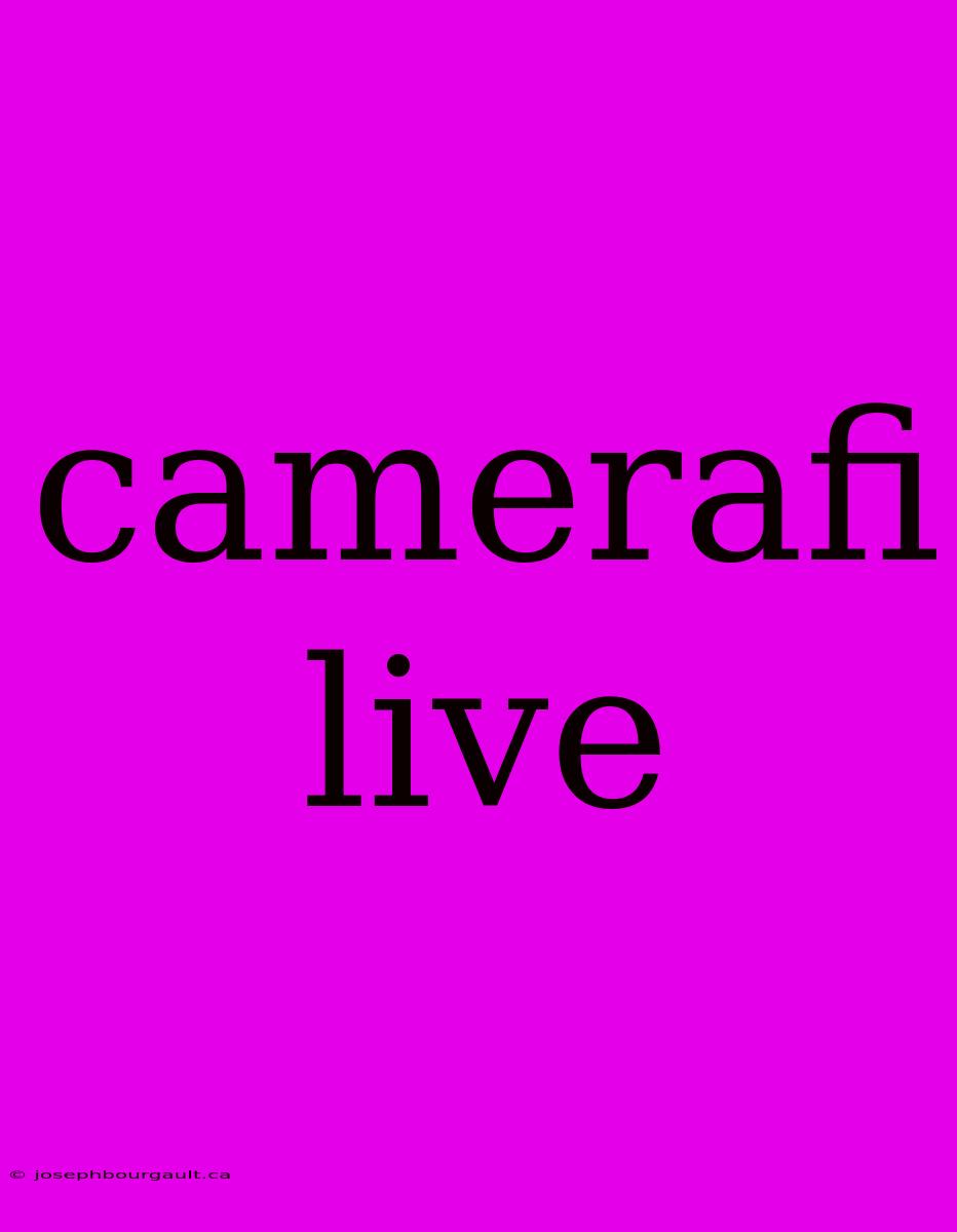 Camerafi Live