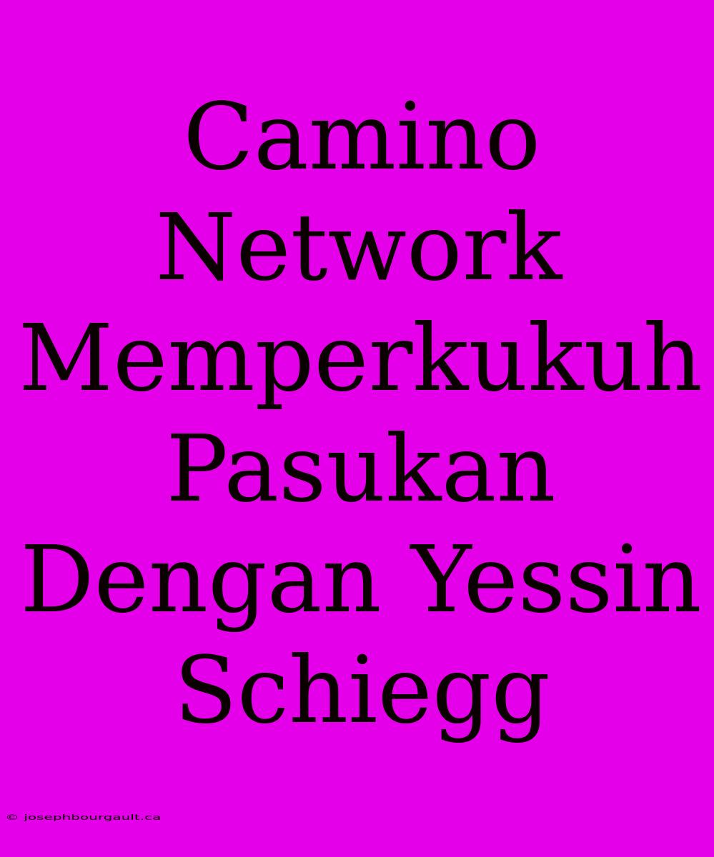 Camino Network Memperkukuh Pasukan Dengan Yessin Schiegg