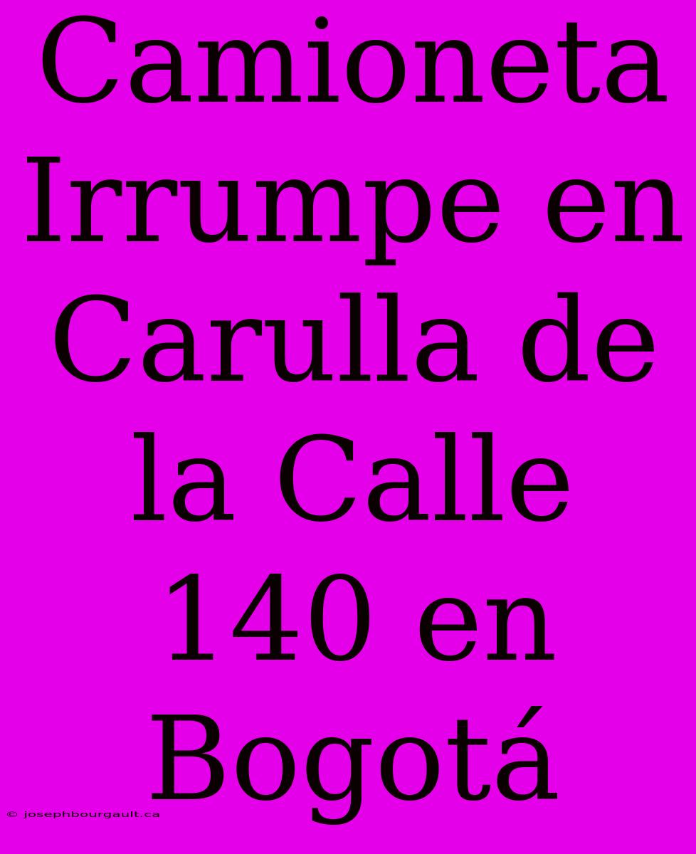 Camioneta Irrumpe En Carulla De La Calle 140 En Bogotá