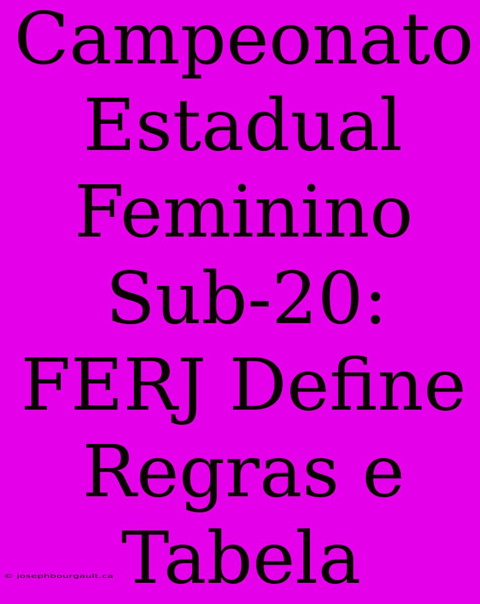 Campeonato Estadual Feminino Sub-20: FERJ Define Regras E Tabela