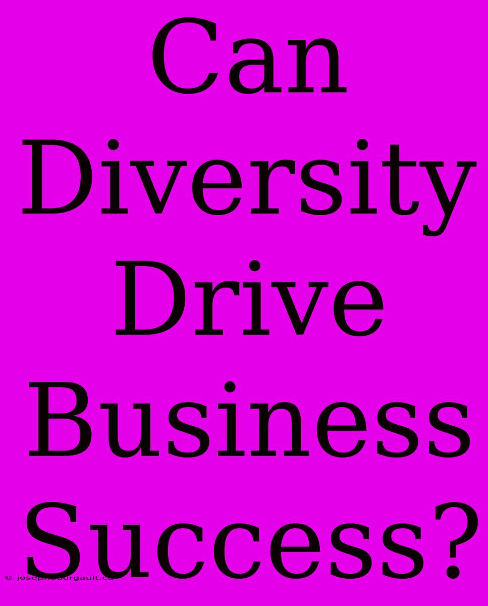 Can Diversity Drive Business Success?