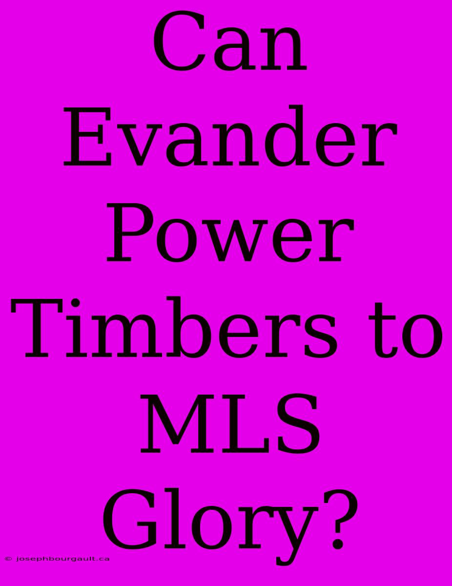 Can Evander Power Timbers To MLS Glory?