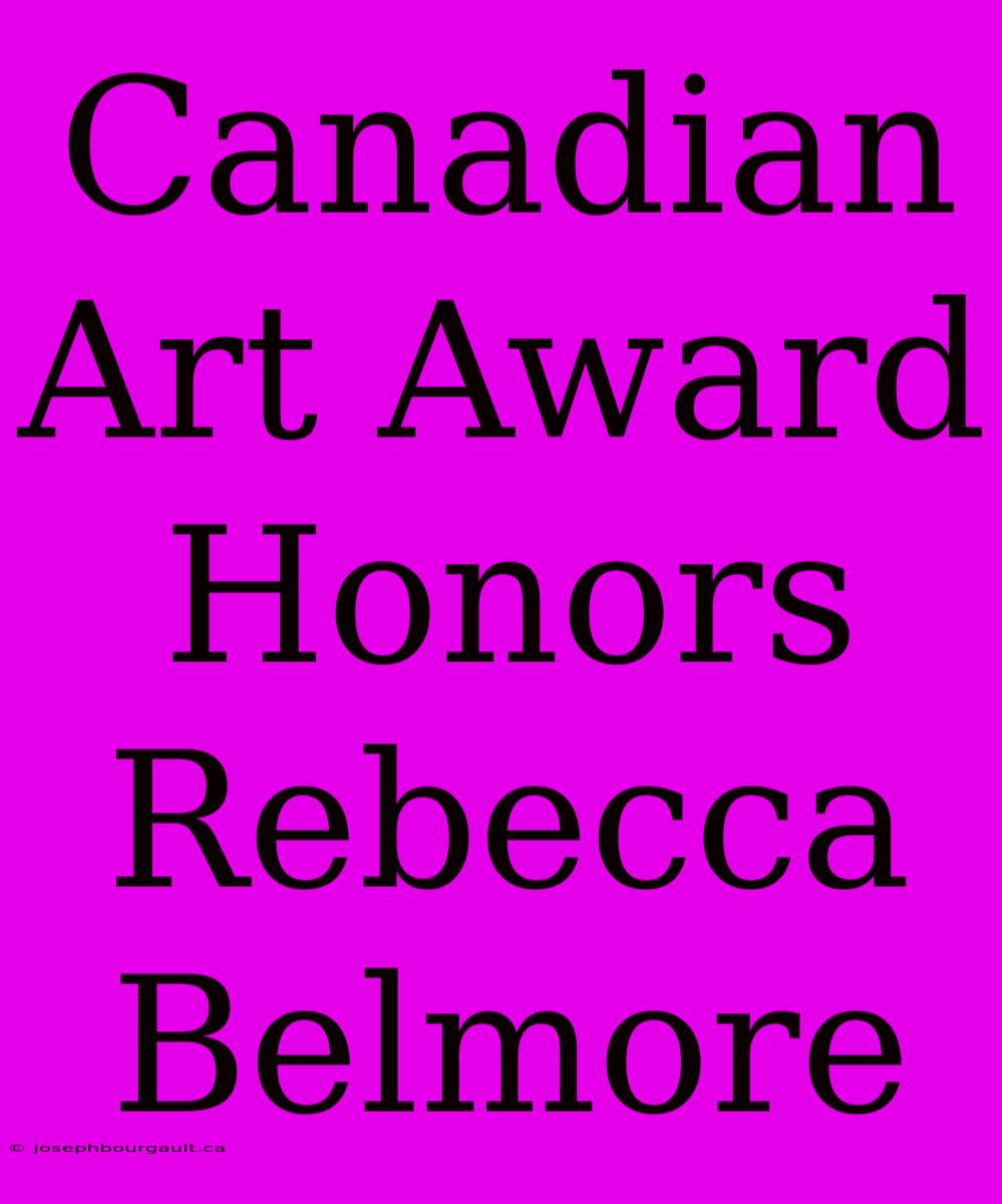 Canadian Art Award Honors Rebecca Belmore