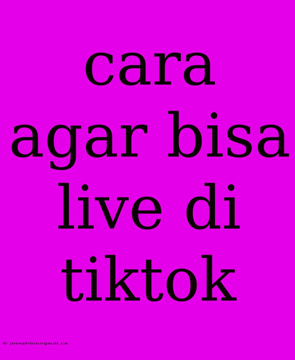 Cara Agar Bisa Live Di Tiktok