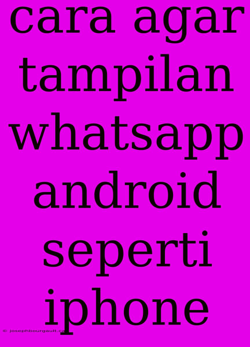 Cara Agar Tampilan Whatsapp Android Seperti Iphone