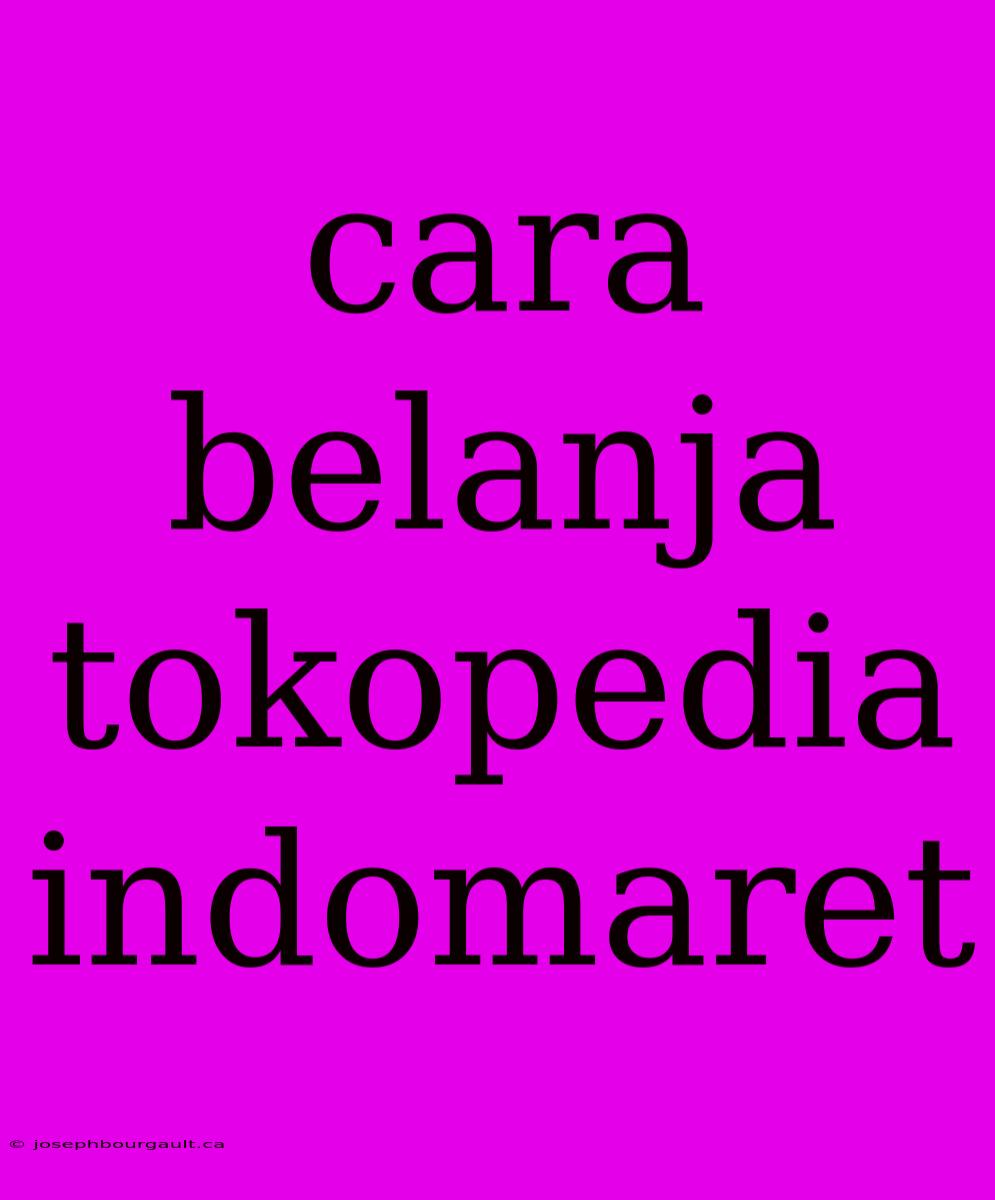 Cara Belanja Tokopedia Indomaret