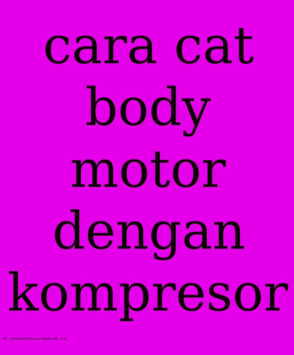 Cara Cat Body Motor Dengan Kompresor