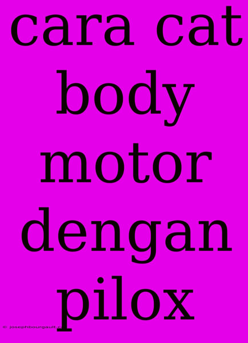 Cara Cat Body Motor Dengan Pilox