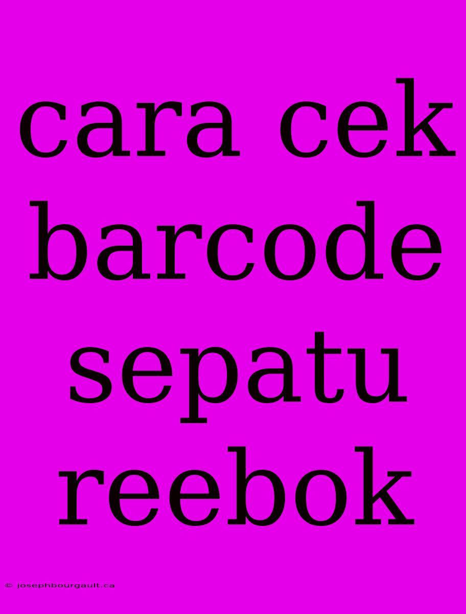 Cara Cek Barcode Sepatu Reebok