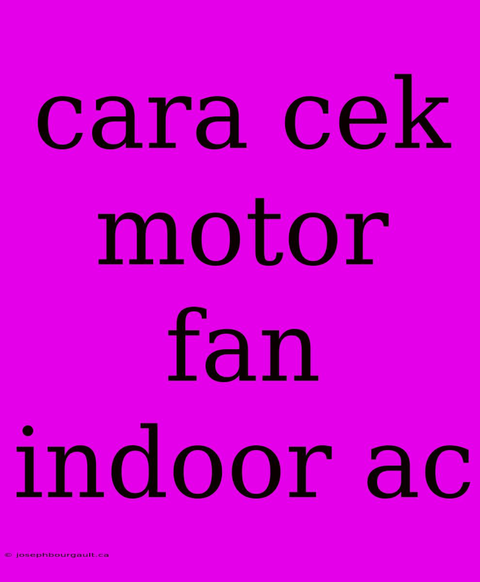 Cara Cek Motor Fan Indoor Ac