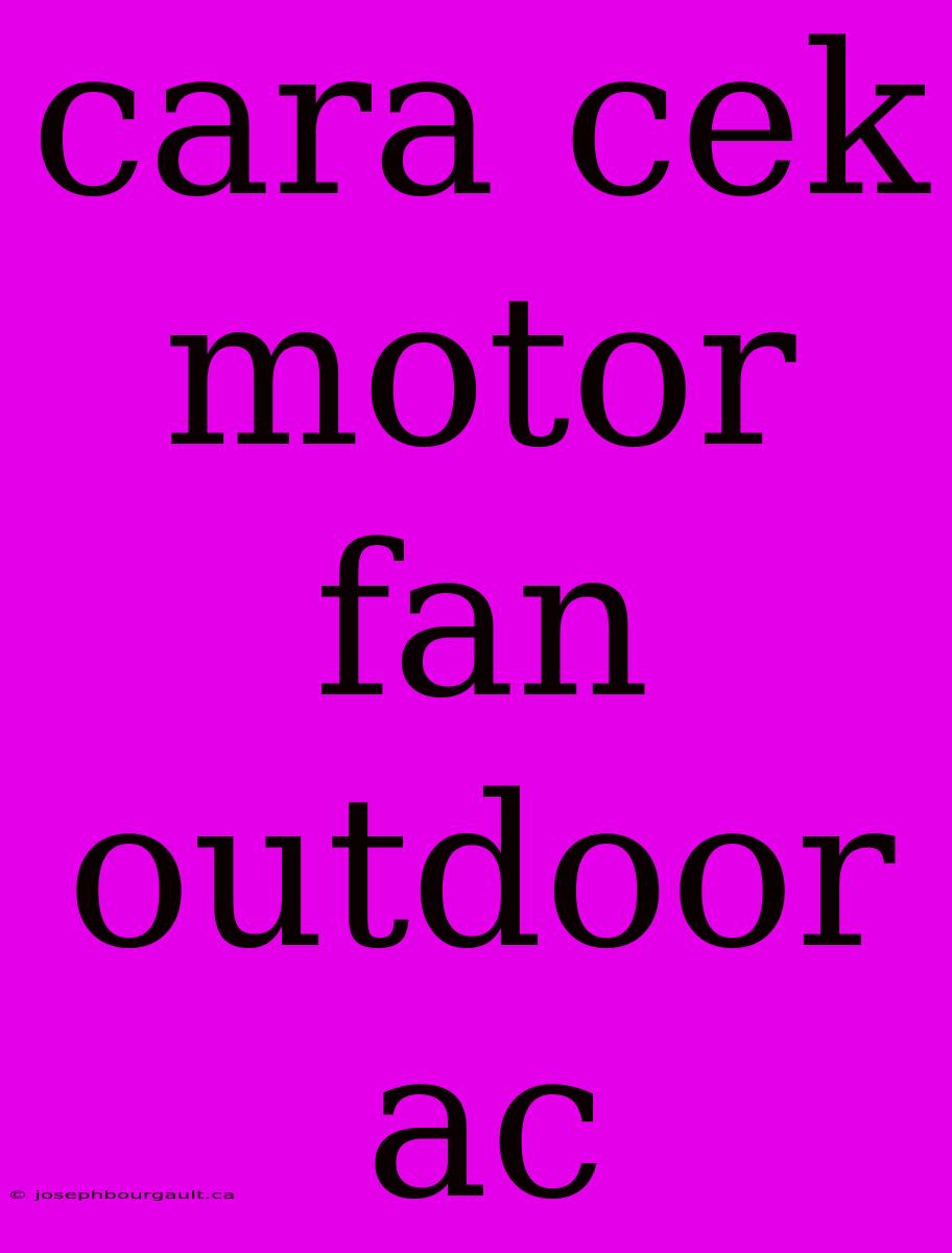 Cara Cek Motor Fan Outdoor Ac