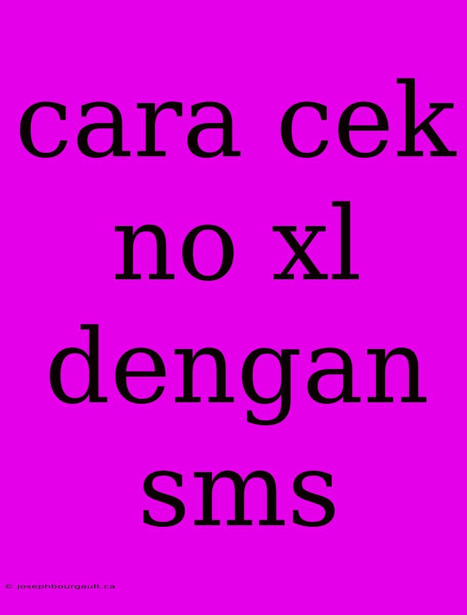 Cara Cek No Xl Dengan Sms