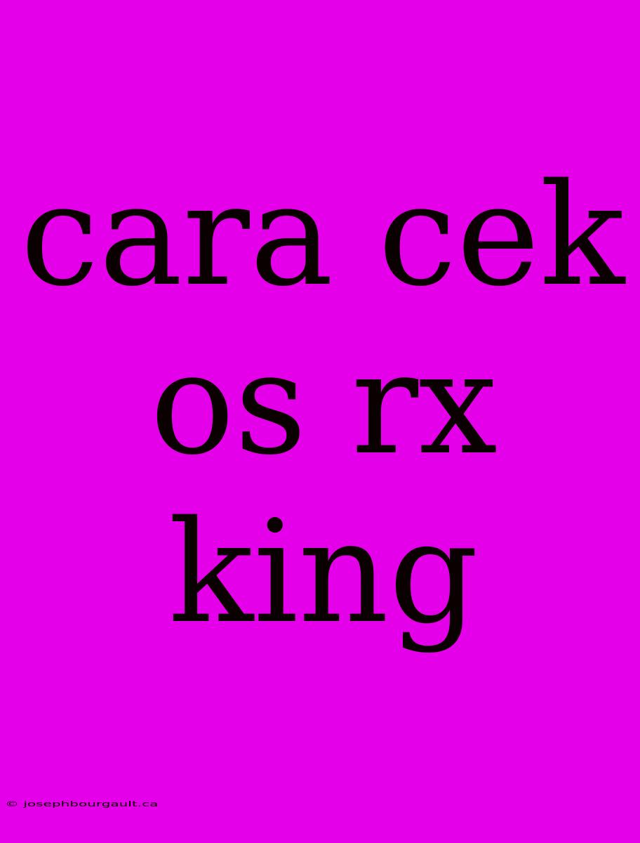 Cara Cek Os Rx King