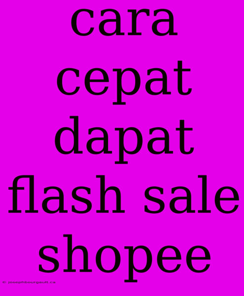 Cara Cepat Dapat Flash Sale Shopee