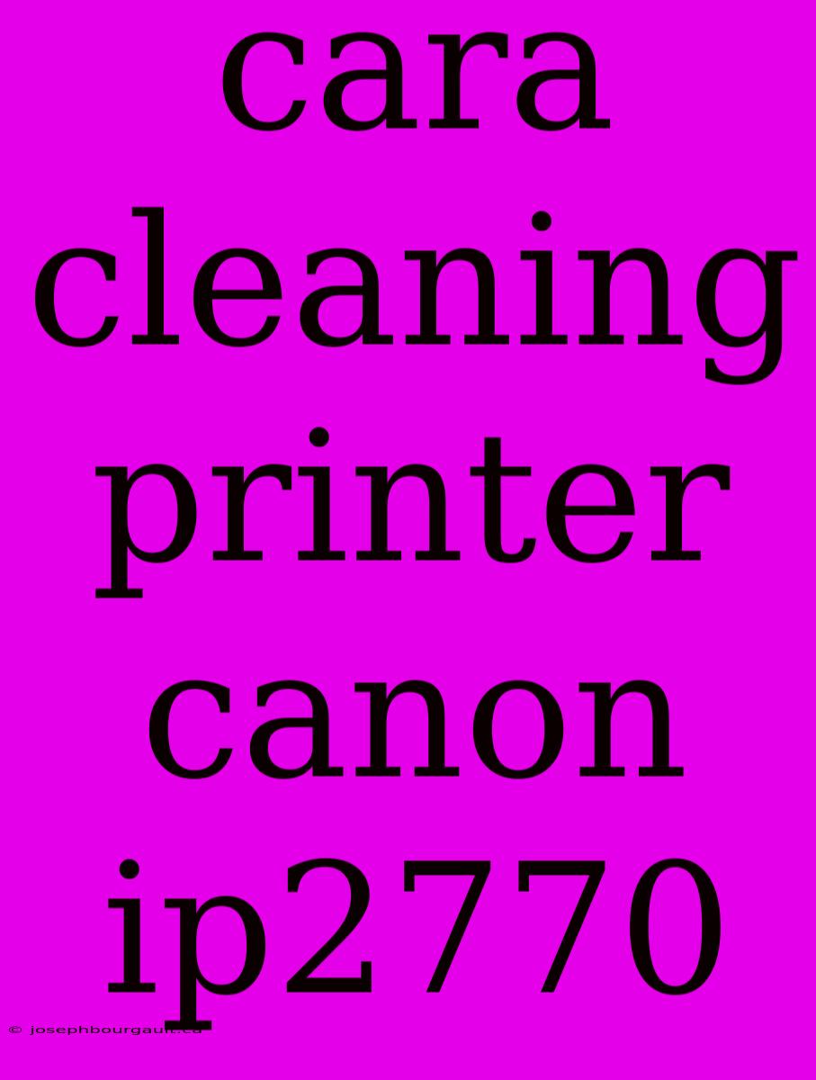 Cara Cleaning Printer Canon Ip2770