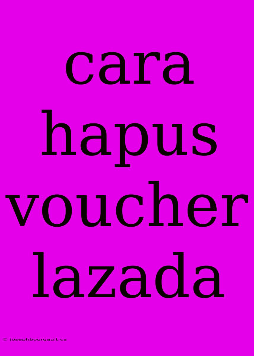 Cara Hapus Voucher Lazada