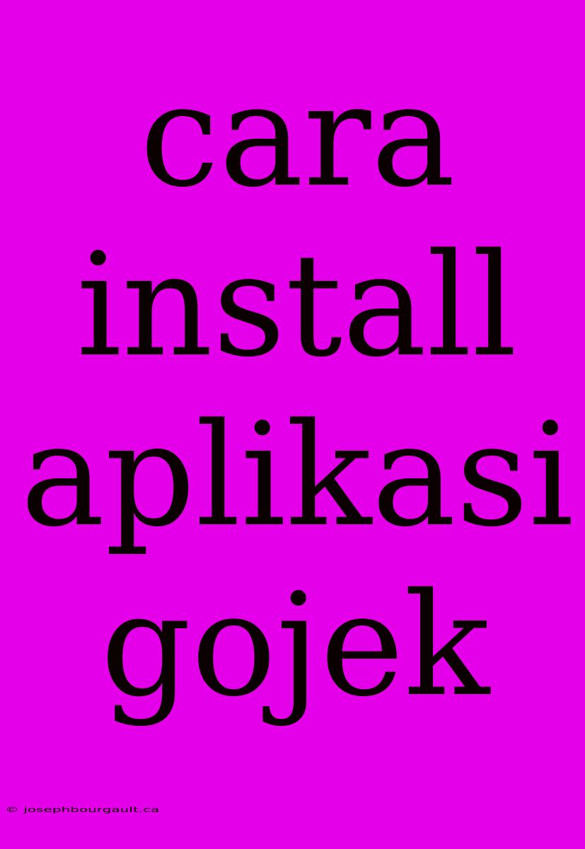 Cara Install Aplikasi Gojek