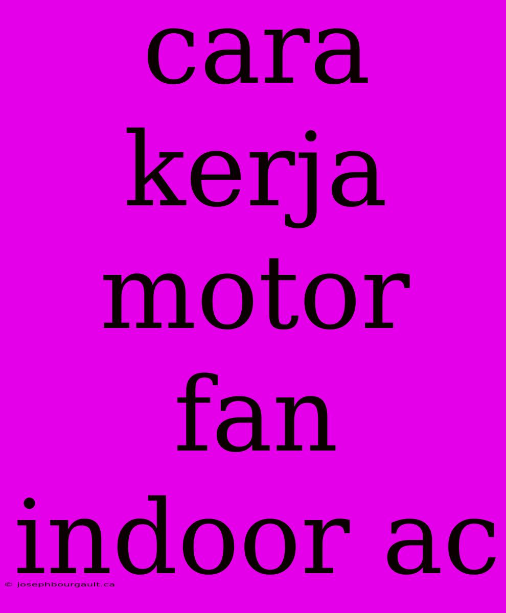 Cara Kerja Motor Fan Indoor Ac