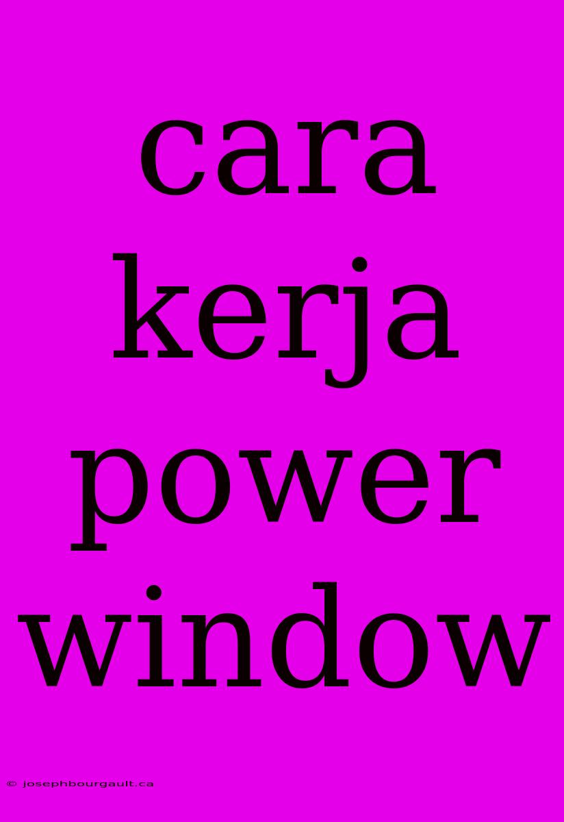 Cara Kerja Power Window