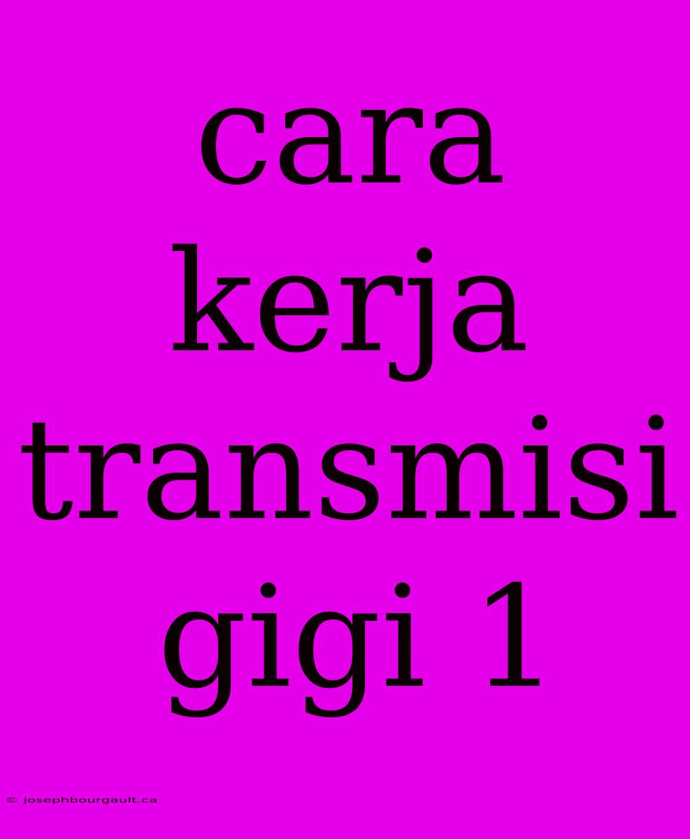 Cara Kerja Transmisi Gigi 1