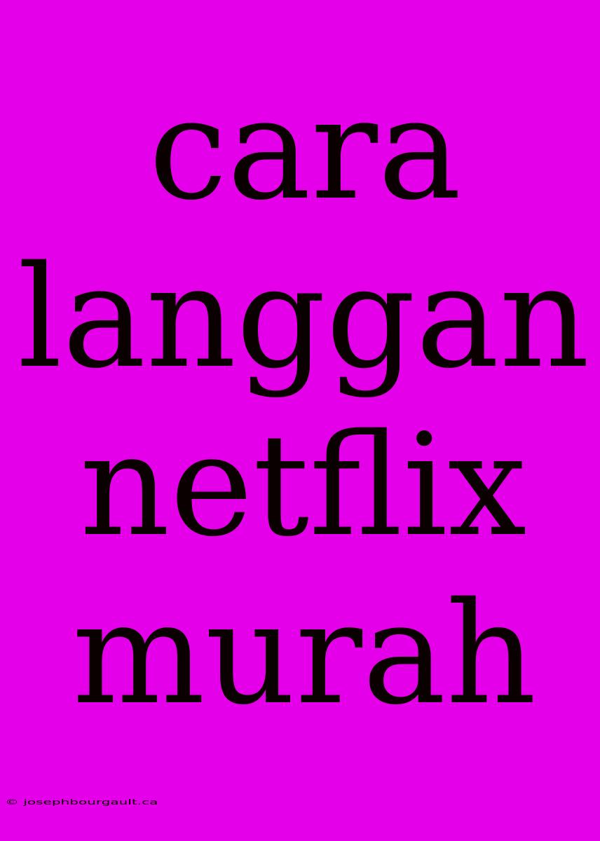 Cara Langgan Netflix Murah