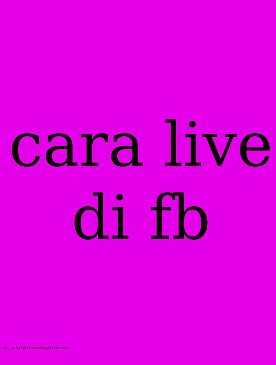 Cara Live Di Fb