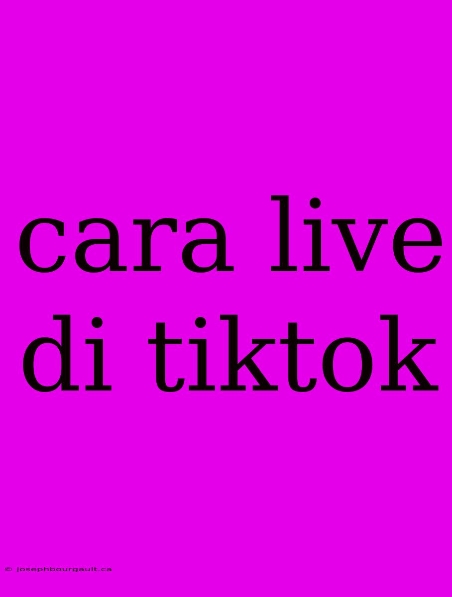 Cara Live Di Tiktok