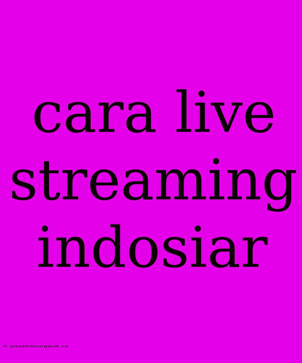 Cara Live Streaming Indosiar