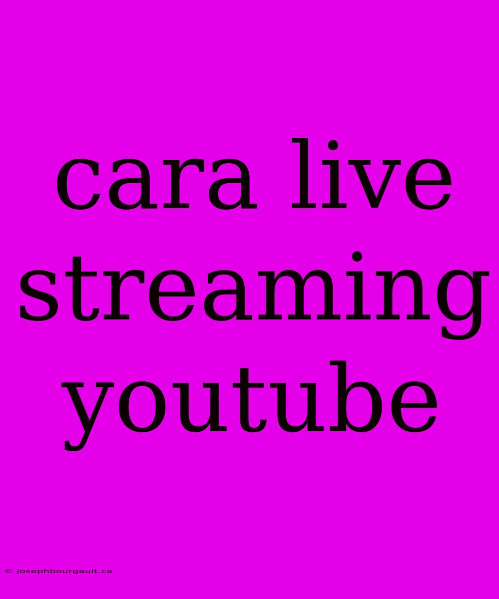 Cara Live Streaming Youtube