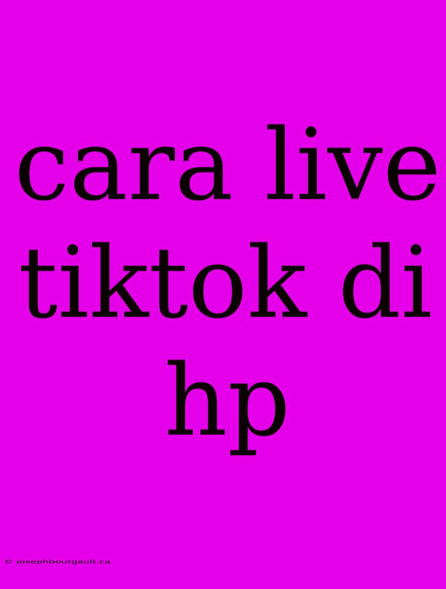 Cara Live Tiktok Di Hp