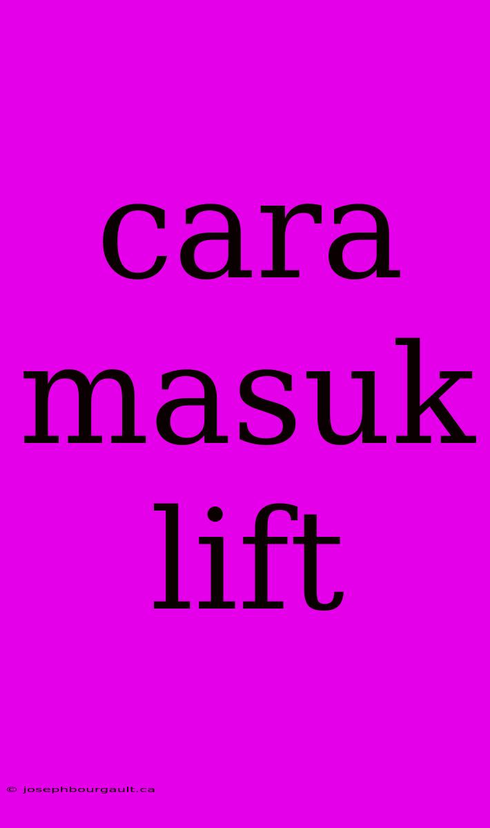 Cara Masuk Lift