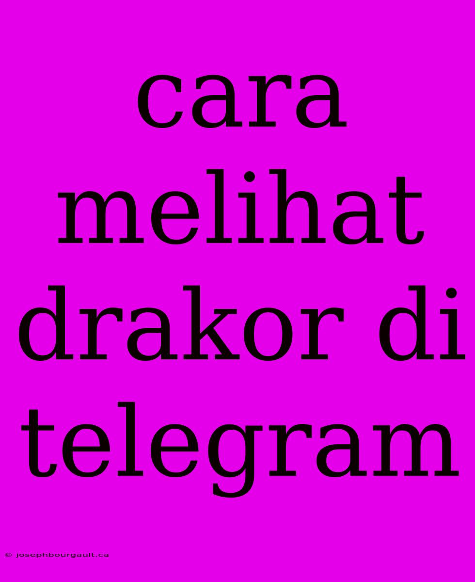 Cara Melihat Drakor Di Telegram