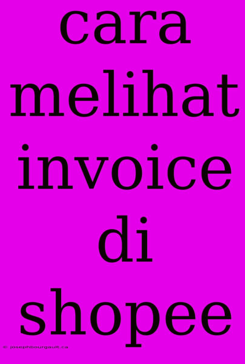 Cara Melihat Invoice Di Shopee