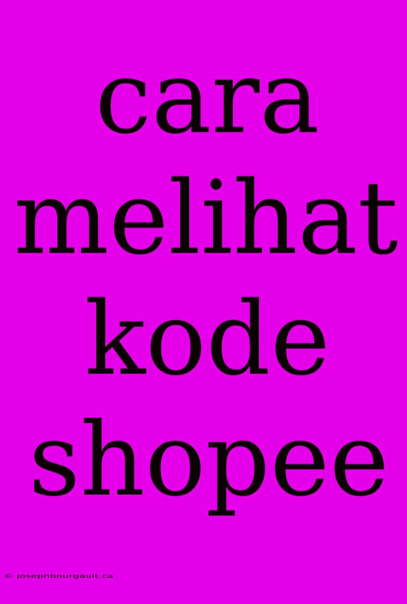 Cara Melihat Kode Shopee