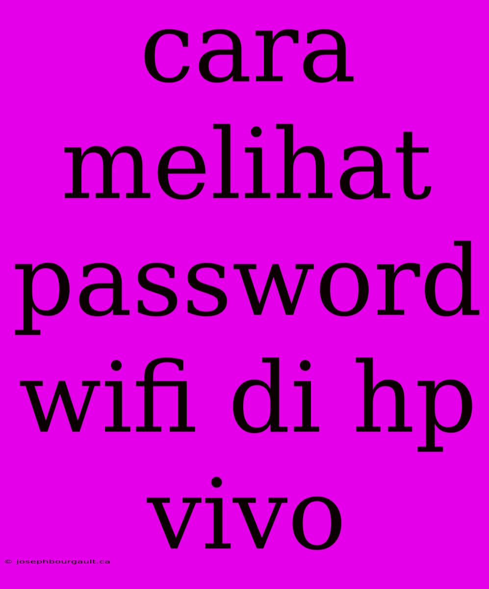 Cara Melihat Password Wifi Di Hp Vivo