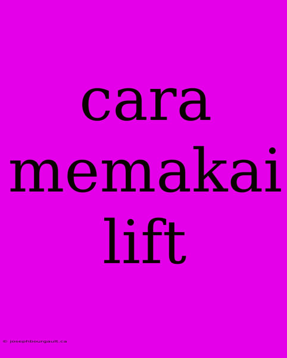 Cara Memakai Lift