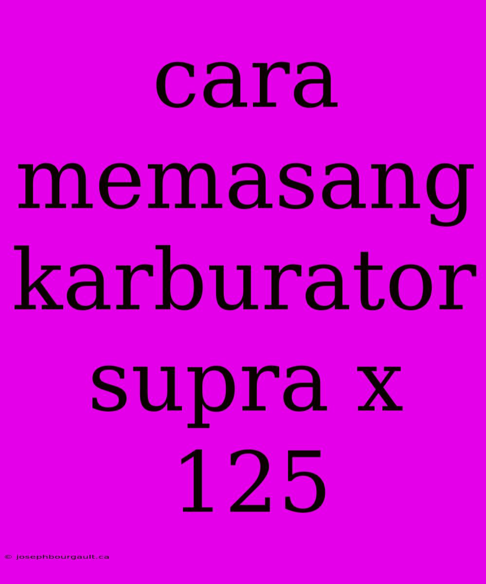 Cara Memasang Karburator Supra X 125