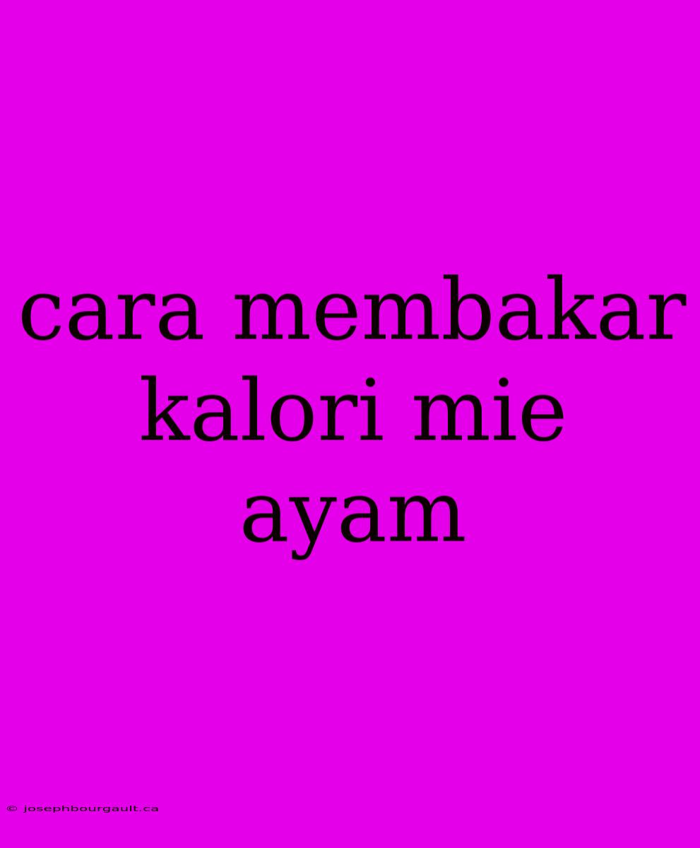 Cara Membakar Kalori Mie Ayam