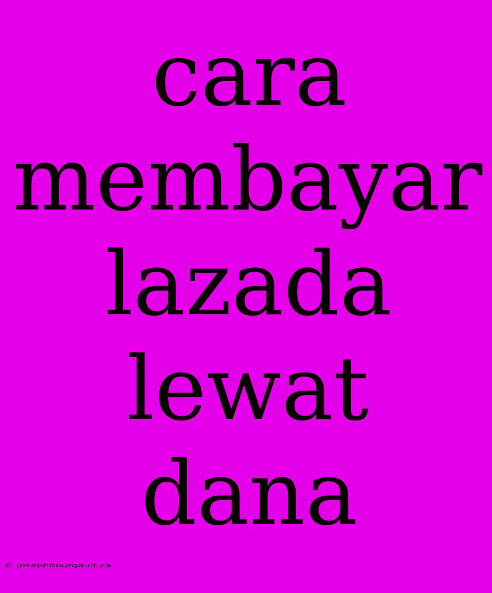 Cara Membayar Lazada Lewat Dana