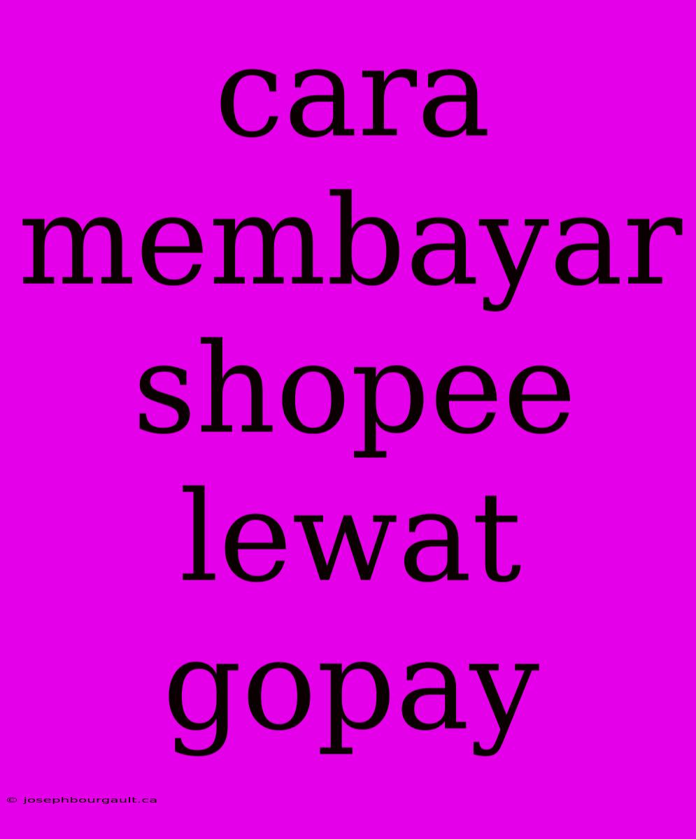 Cara Membayar Shopee Lewat Gopay