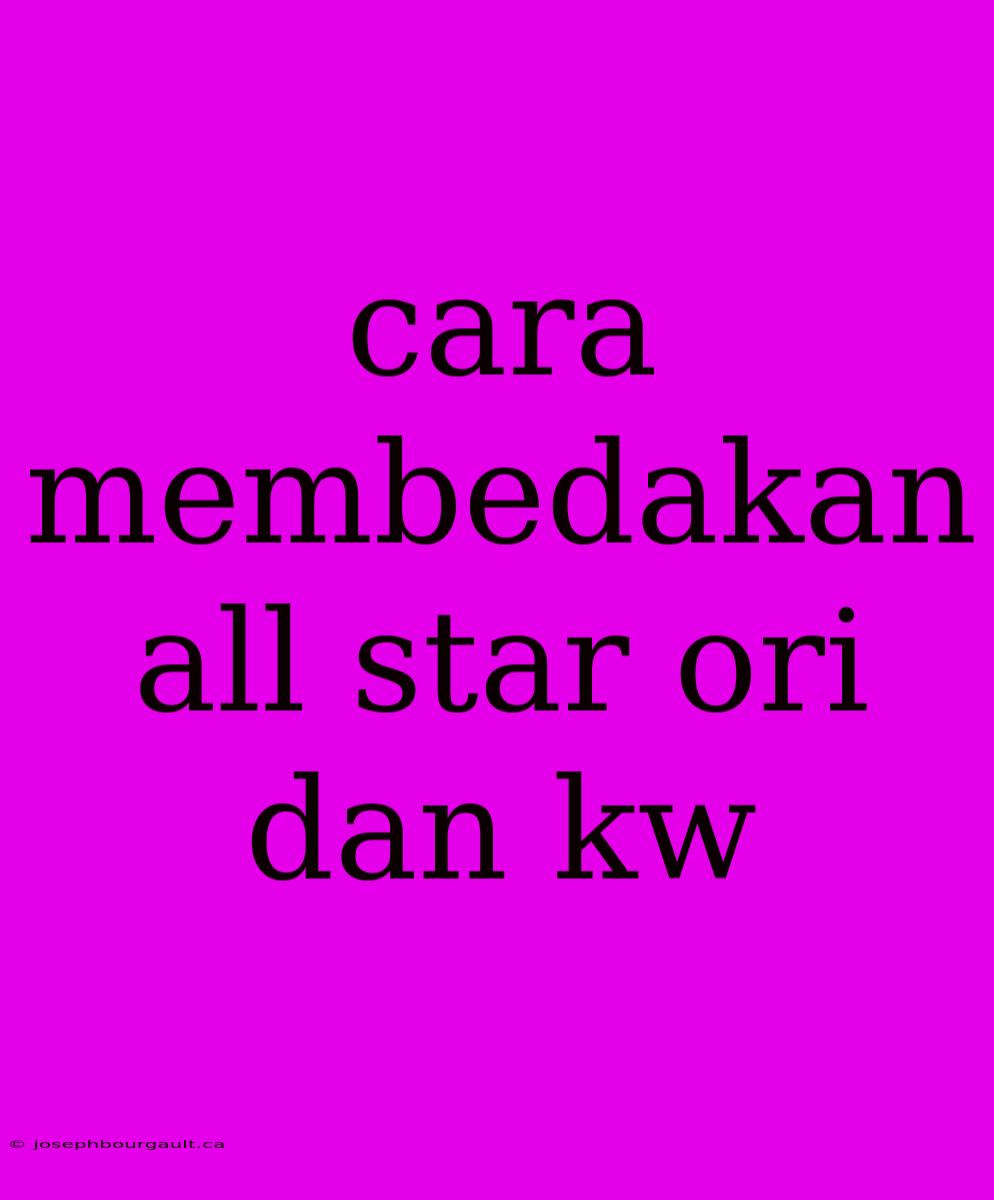 Cara Membedakan All Star Ori Dan Kw