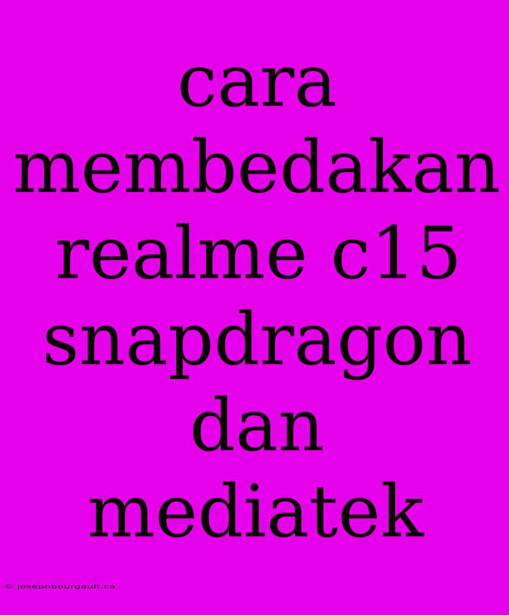 Cara Membedakan Realme C15 Snapdragon Dan Mediatek