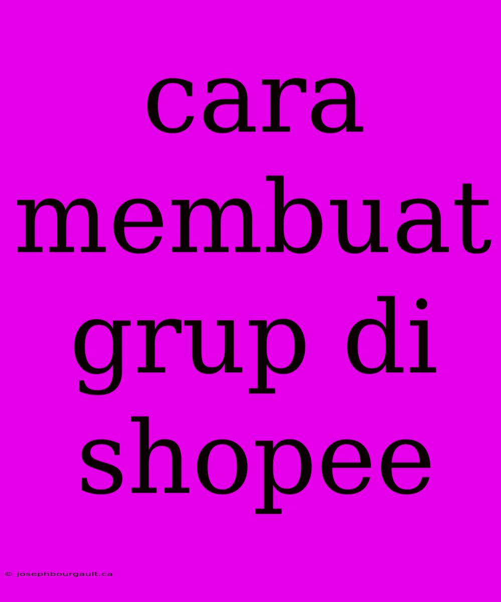 Cara Membuat Grup Di Shopee