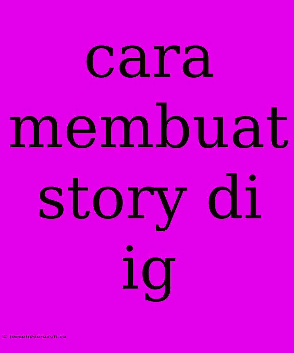 Cara Membuat Story Di Ig