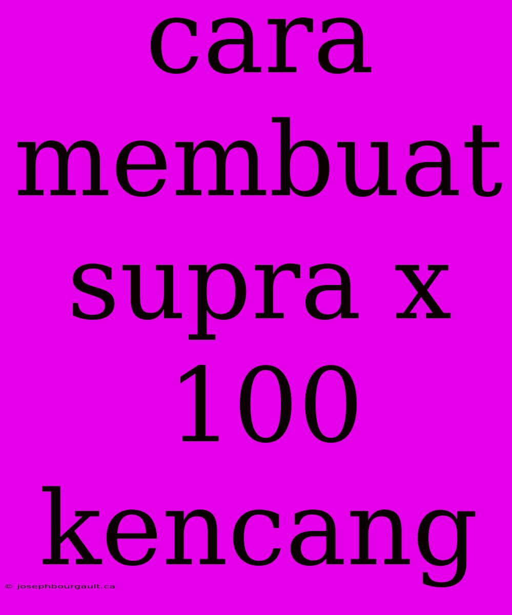 Cara Membuat Supra X 100 Kencang