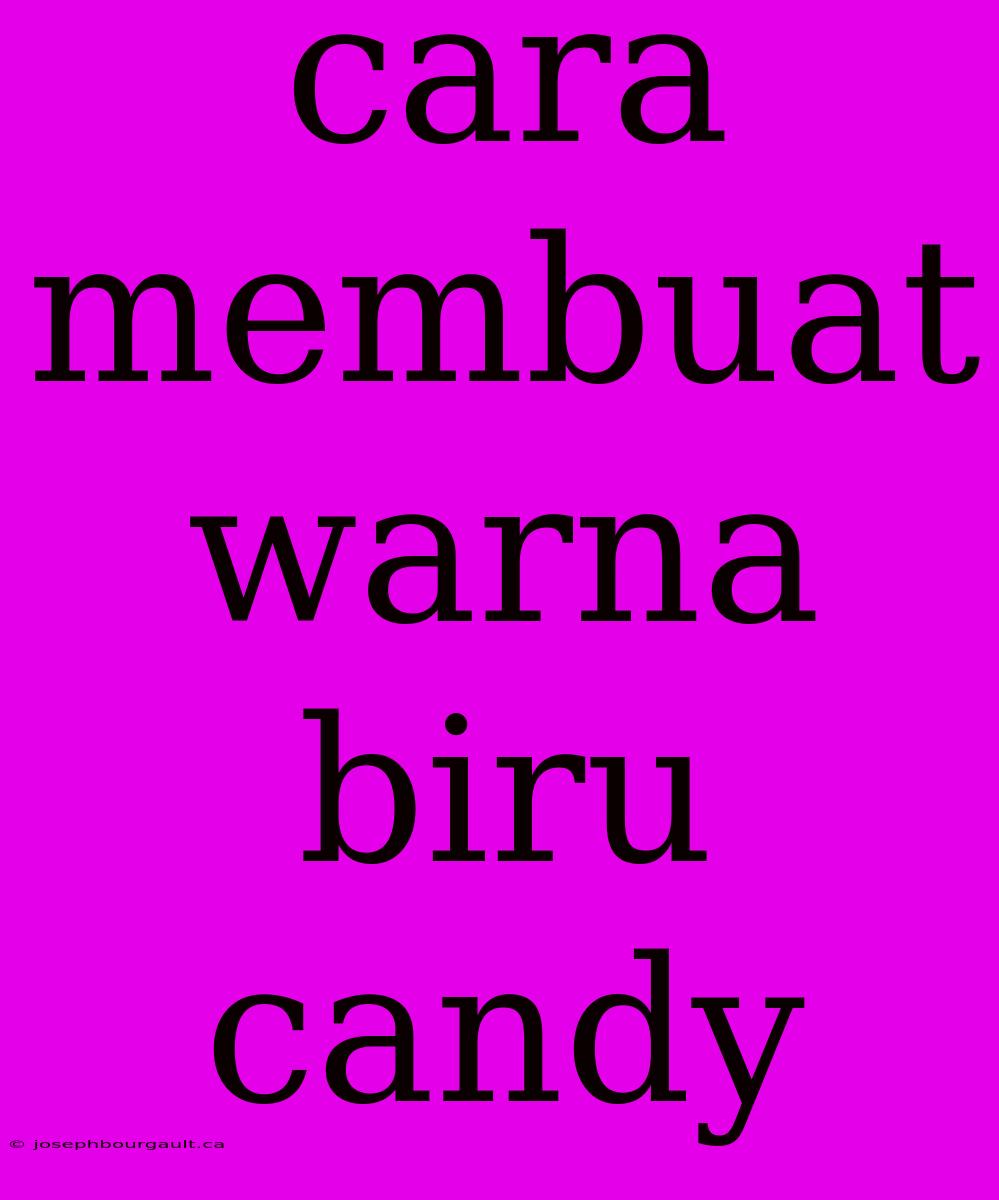 Cara Membuat Warna Biru Candy