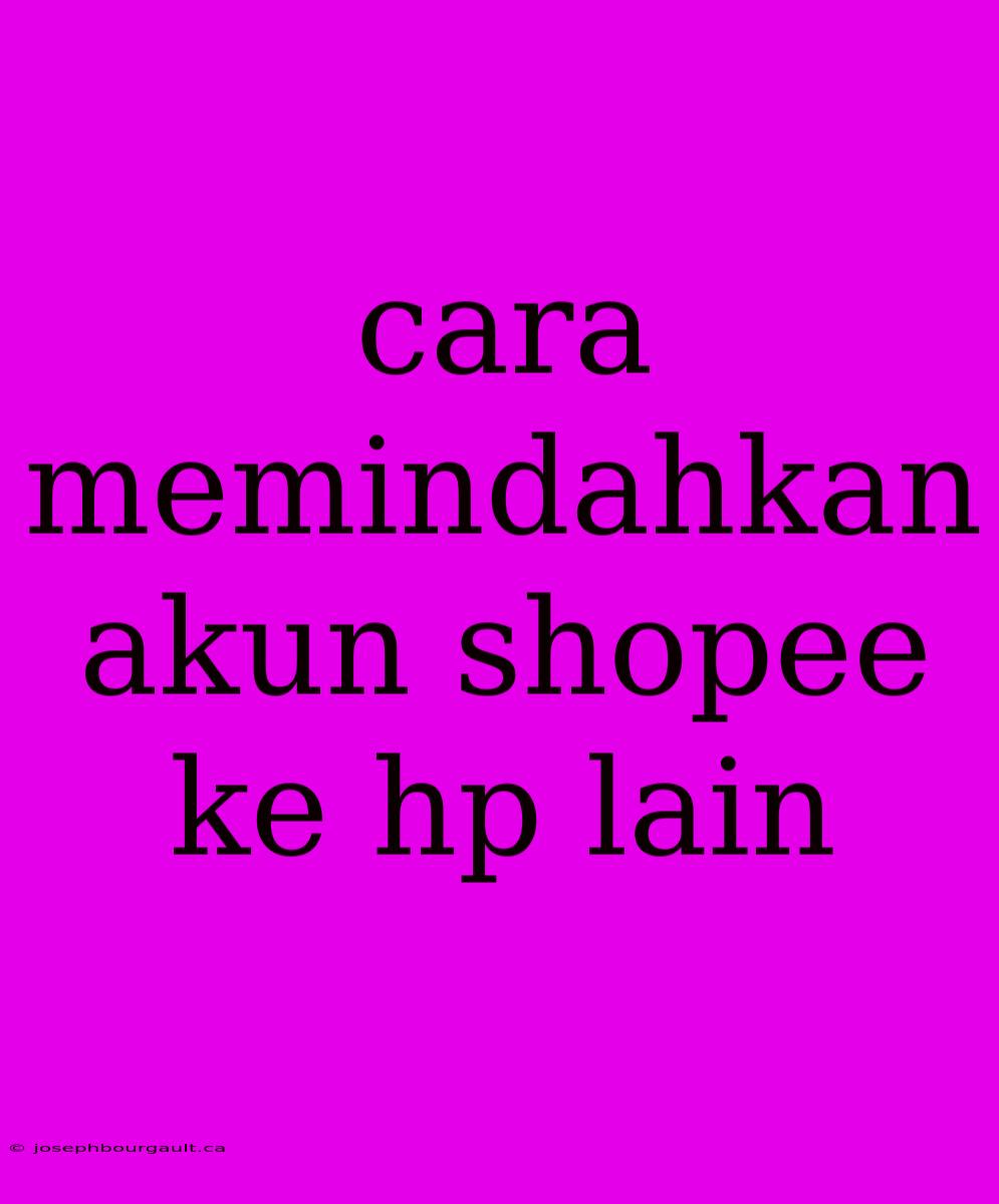 Cara Memindahkan Akun Shopee Ke Hp Lain