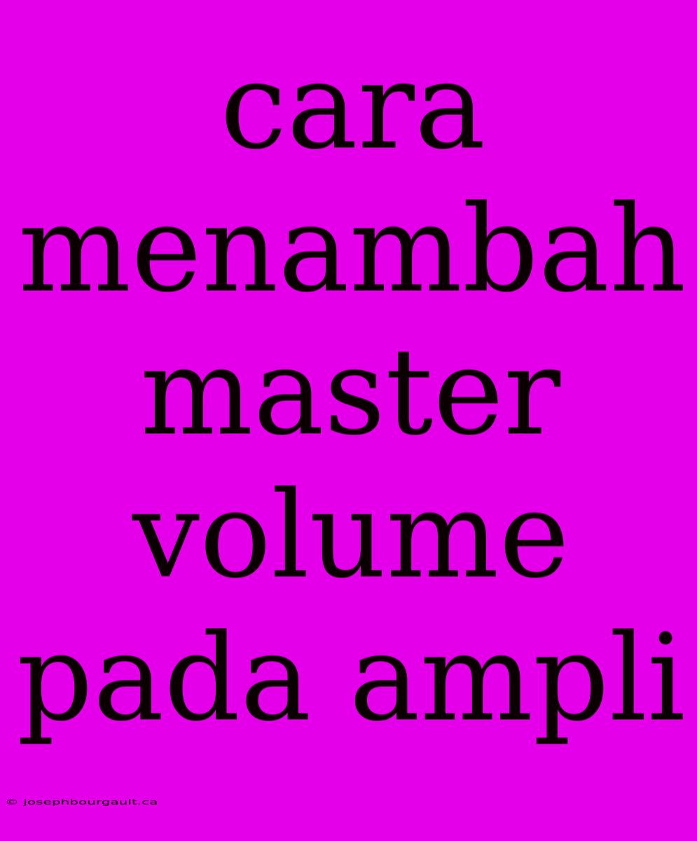 Cara Menambah Master Volume Pada Ampli