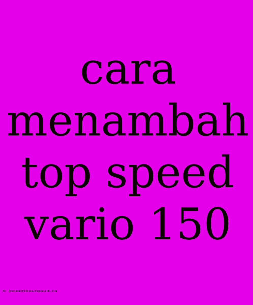 Cara Menambah Top Speed Vario 150